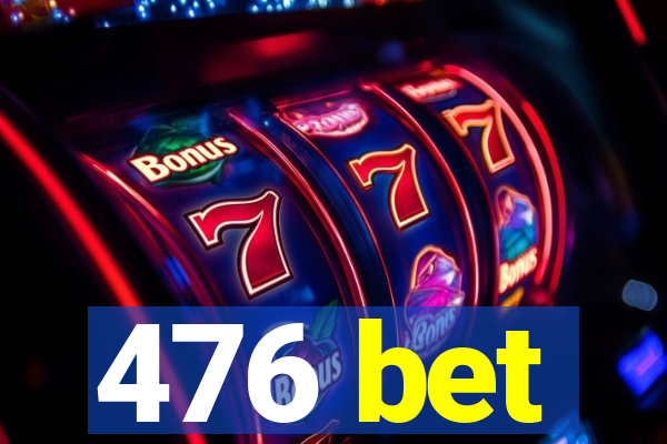 476 bet